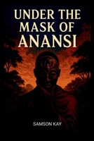 Under the Mask of Anansi B0FCSMTTFH Book Cover