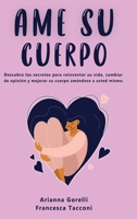 AME Tu Cuerpo: Descubra los secretos para reinventar su vida, cambiar de opinión y mejorar su cuerpo amándose a usted mismo. 1803258314 Book Cover