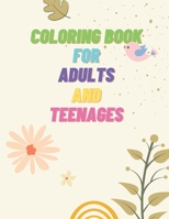 Coloring Book For Adults and Teenages: For Imagination and Relaxation B0BRLFY73S Book Cover