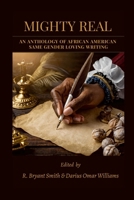 Mighty Real: An Anthology of African American Same Gender Loving Writing 0557780683 Book Cover