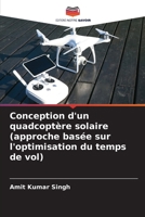 Conception d'un quadcoptère solaire (approche basée sur l'optimisation du temps de vol) 6205667703 Book Cover