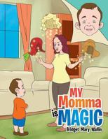 My Momma Is Magic 1483640221 Book Cover