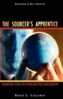 The Sourcer's Apprentice: Making the Outsourcing Decision 1592991319 Book Cover