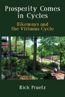 Prosperity Comes in Cycles: Bikeways and the Virtuous Cycle 0578328631 Book Cover