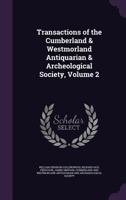 Transactions of the Cumberland & Westmorland Antiquarian & Archeological Society, Volume 2 1358355932 Book Cover