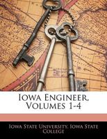 Iowa Engineer, Volumes 1-4 1143340396 Book Cover