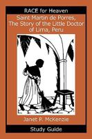 Saint Martin de Porres, the Story of the Little Doctor of Lima, Peru Study Guide 1934185299 Book Cover