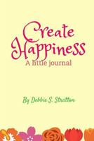 Create Happiness 1719180482 Book Cover