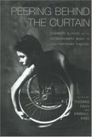 Peering Behind the Curtain: Disability, Illness, and the Extraordinary Body in Contemporary Theatre 0415929970 Book Cover