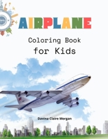 Airplane Coloring Book for Kids: Amazing Airplanes Coloring and Activity Book for Children with Ages 4-8 | Beautiful Coloring Pages with a Variety of Airplanes | Amazing Gift for Boys B0BRMWV4S4 Book Cover