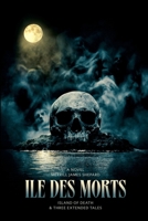 Ile des Morts and Three Extended Tales. The Island of Death. 1836715218 Book Cover