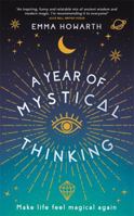 A Year of Mystical Thinking: Make Life Feel Magical Again 1401962882 Book Cover
