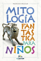 Mitologia Fantastica Para Ninos/ Fantastic Mythology for Children 9684037635 Book Cover