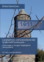 1611: Landwehren und Grenzsteine der Grafschaft Dortmund - Unterwegs zu Zeugen vergangener Jahrhunderte Ein Lese- und Wanderbuch 375782217X Book Cover