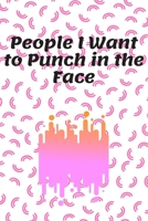 People I Want to Punch in the Face: Journal - Pink Diary, Planner, Gratitude, Writing, Travel, Goal, Bullet Notebook - 6x9 120 pages 1675285756 Book Cover