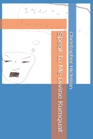 Speak to Me Divine Kumquat B0FRY7GQ3H Book Cover