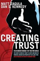 Creating Trust: In An Understandably Un-Trusting World 1599322595 Book Cover