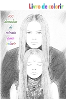 Livro de colorir 100 desenhos de retrato para colorir: um bom livro de tamanho 6 x 9 polegadas para hobby, diversão, entretenimento e coloração de ... adulto, homem e mulher (Portuguese Edition) B08JDYW9P5 Book Cover