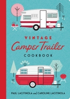 Vintage Camper Trailer Cookbook 1423668847 Book Cover