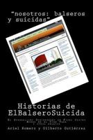Historias de El Balsero Suicida: El Surrealismo Subterr�neo de Fidel Castro, Bomba en el Cine Yara y otros relatos 151882434X Book Cover