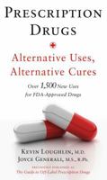 Prescription Drugs: Alternative Uses, Alternative Cures: Over 1,500 New Uses for FDA-Approved Drugs 0743286715 Book Cover