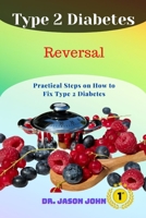 Type 2 Diabetes Reversal: Practical Steps on How to Fix Type 2 Diabetes B0BBQHR39V Book Cover