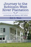 Journey to the Robinson-West River Plantation: Archeology and History 1857-2016 1524614335 Book Cover