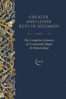 Greater and Lesser Keys of Solomon: The Complete Grimoire of Ceremonial Magic & Demonology 1528774558 Book Cover