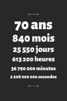 70 ans: Carnet de Notes Personnalis� Anniversaire et C�l�bration - Cadeau Femme Homme 70 ans 165430817X Book Cover