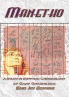 Manetho: A Study in Egyptian Chronology : How Ancient Scribes Garbled an Accurate Chronology of Dynastic Egypt (Marco Polo Monographs, 8) 0971468370 Book Cover