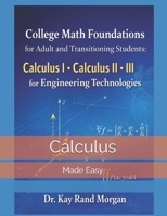College Math Foundations for Adult and Transitioning Students:: Calculus I. Calculus II. Calculus III (College Bridge: Adult Learners and High School to College Transition Guide) B0GL22CLRP Book Cover