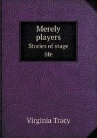 Merely Players Stories of Stage Life 551865264X Book Cover