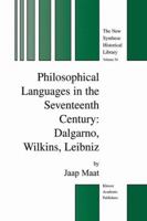 Philosophical Languages in the Seventeenth Century: Dalgarno, Wilkins, Leibniz 940103771X Book Cover