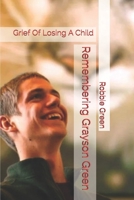 Remembering Grayson Green: Grief Of Losing A Child 1794427384 Book Cover