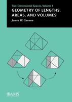Geometry of Lengths, Areas, and Volumes: Two-Dimensional Spaces, Volume 1 1470437147 Book Cover