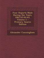 Four Reports Made During the Years, 1862-63-64-65; Volume 1 1142888037 Book Cover
