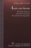 Lilies and Sesame: The Orient, Inversion, and Artistic Creation in "a LA Recherche Du Temps Perdu" (Currents in Comparative Romance Languages and Literatures) 0820438103 Book Cover