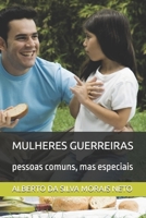 MULHERES GUERREIRAS: pessoas comuns, mas especiais (REFLEXÕES) B09429HSWF Book Cover