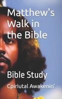 Matthew's Walk in the Bible: Bible Study B0BVCY7MG3 Book Cover