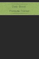 Daily Blood Pressure Tracker: 1 Full Year, 53 Weeks, Of Tracking 4 Times Per Day Weight, Pulse and Notes Too 1082301604 Book Cover