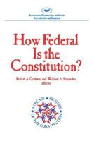How Federal is the Constitution? (Aei Studies, 454) 0844736198 Book Cover