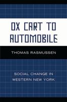 Ox Cart to Automobile: Social Change in Western New York 0761845887 Book Cover