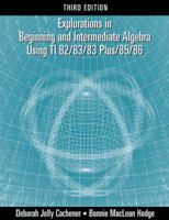 Explorations in Beginning and Intermediate Algebra Using the TI-82/83/83 Plus/85/86 0534406440 Book Cover