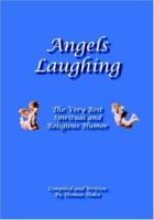 Angels Laughing: The Very Best Spiritual and Religious Humor 1412057906 Book Cover