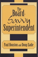 The Board-Savvy Superintendent 0810844702 Book Cover