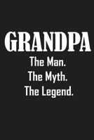 Grandpa The Man The Myth The Legend: Funny lined notebook 6x9 For Grandpa, funny grandpa gift 1674518218 Book Cover