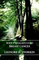 Why I'm Glad I Had Breast Cancer 0809510960 Book Cover