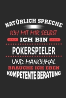 Nat�rlich spreche ich mit mir selbst Ich bin Pokerspieler und manchmal brauche ich eben kompetente Beratung: Notizbuch mit 110 linierten Seiten, Nutzung auch als Dekoration in Form eines Schild bzw. P 1702207501 Book Cover