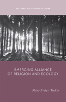The Emerging Alliance of Religion and Ecology 1607813572 Book Cover
