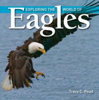 Exploring the World of Eagles 1554076560 Book Cover